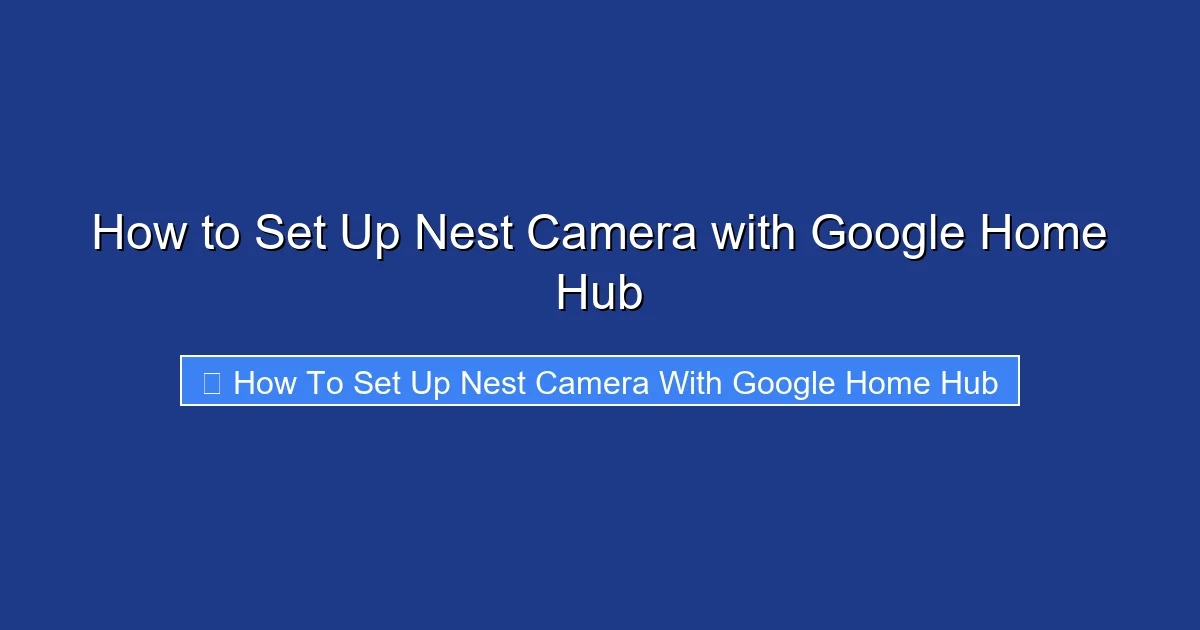 How to Set Up Nest Camera with Google Home Hub