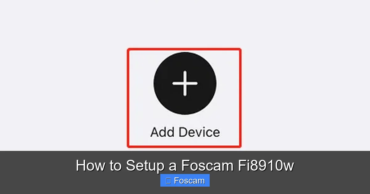 How to Setup a Foscam Fi8910w
