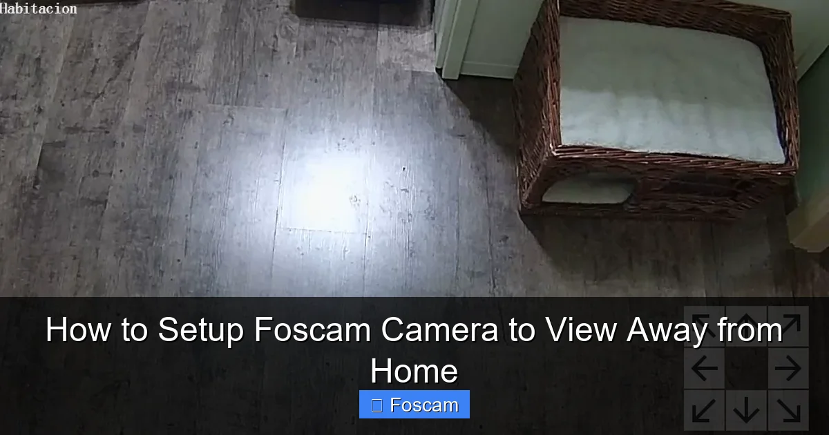 How to Setup Foscam Camera to View Away from Home