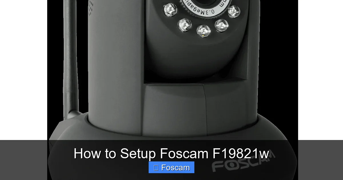 How to Setup Foscam F19821w