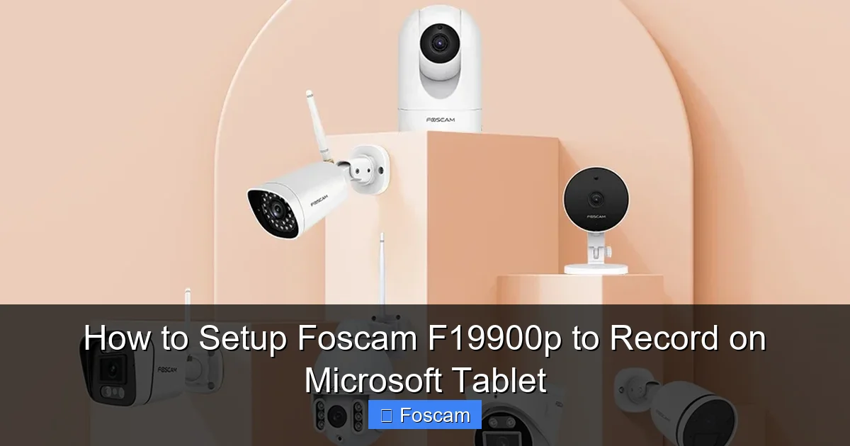 How to Setup Foscam F19900p to Record on Microsoft Tablet