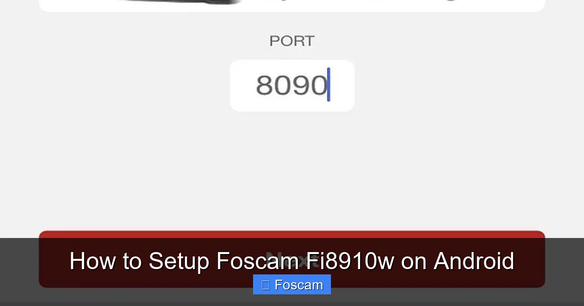 How to Setup Foscam Fi8910w on Android