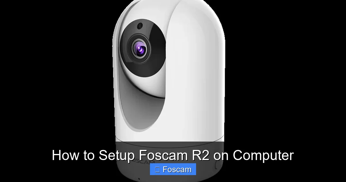 How to Setup Foscam R2 on Computer