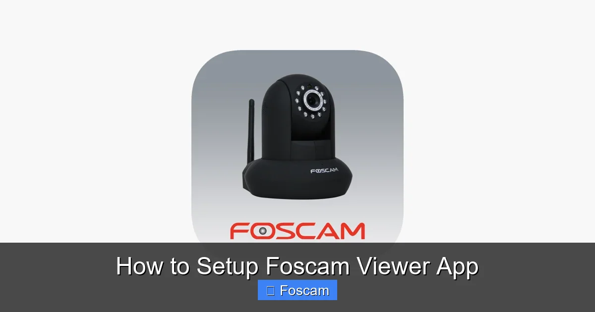 How to Setup Foscam Viewer App