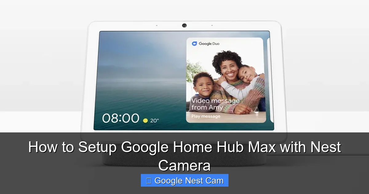 How to Setup Google Home Hub Max with Nest Camera