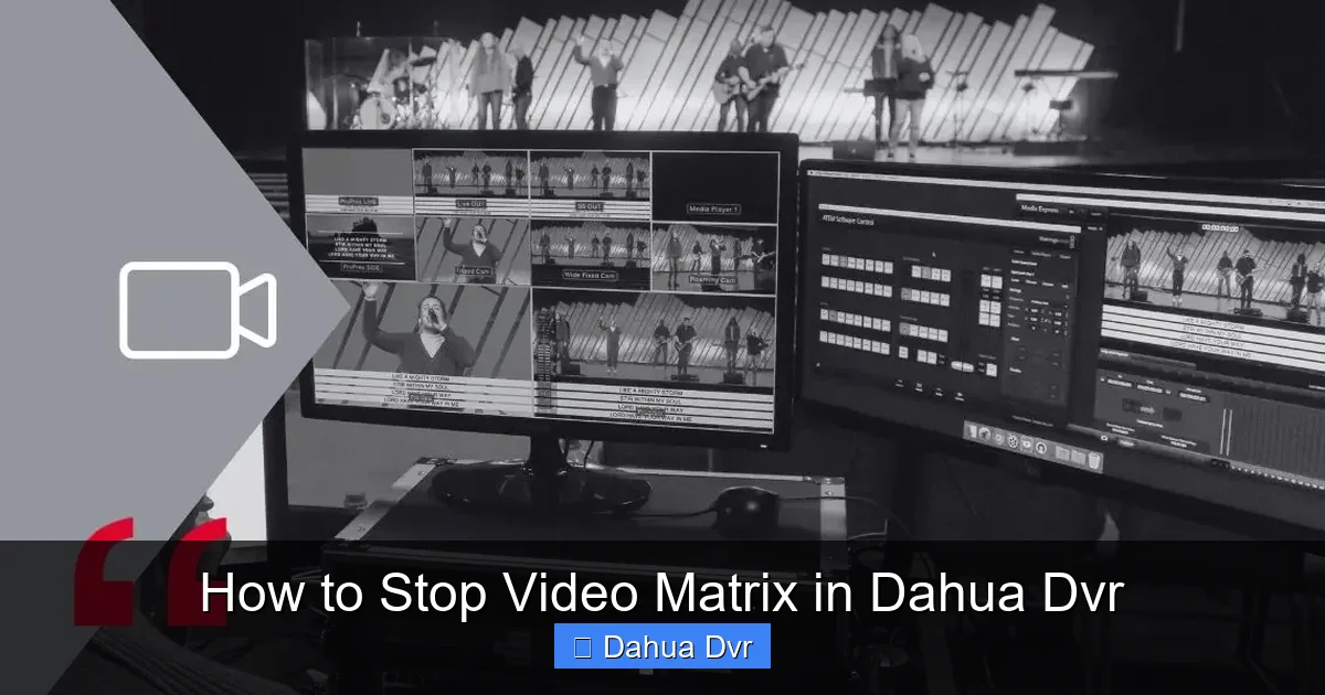 How to Stop Video Matrix in Dahua Dvr