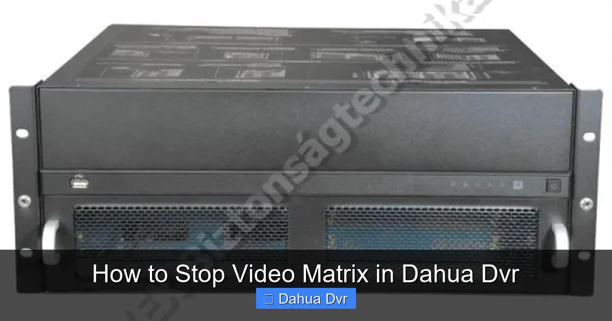 How to Stop Video Matrix in Dahua Dvr
