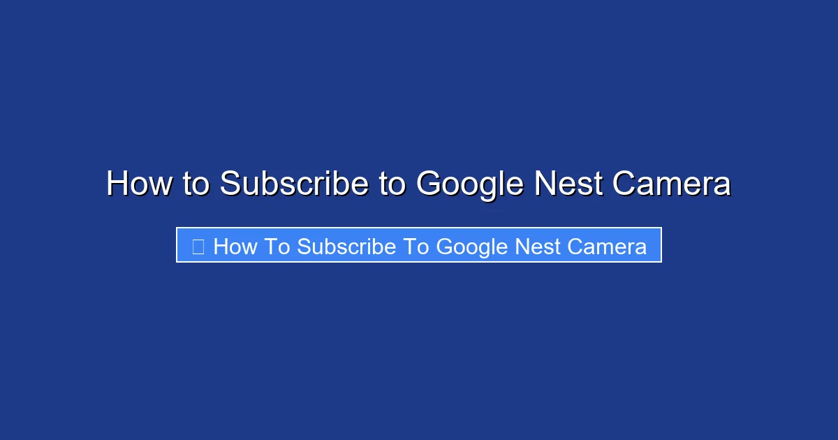 How to Subscribe to Google Nest Camera