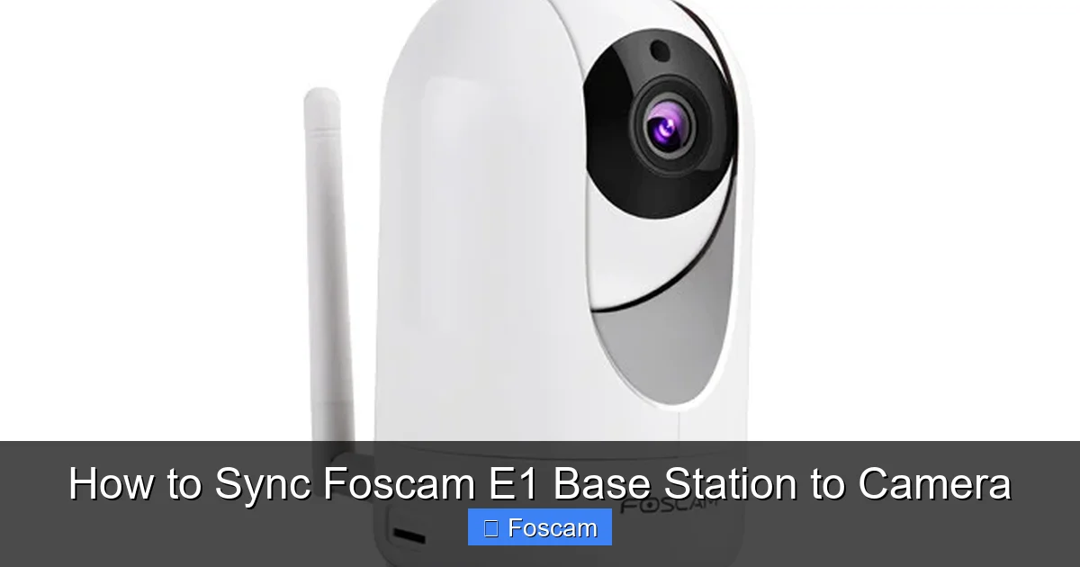 How to Sync Foscam E1 Base Station to Camera