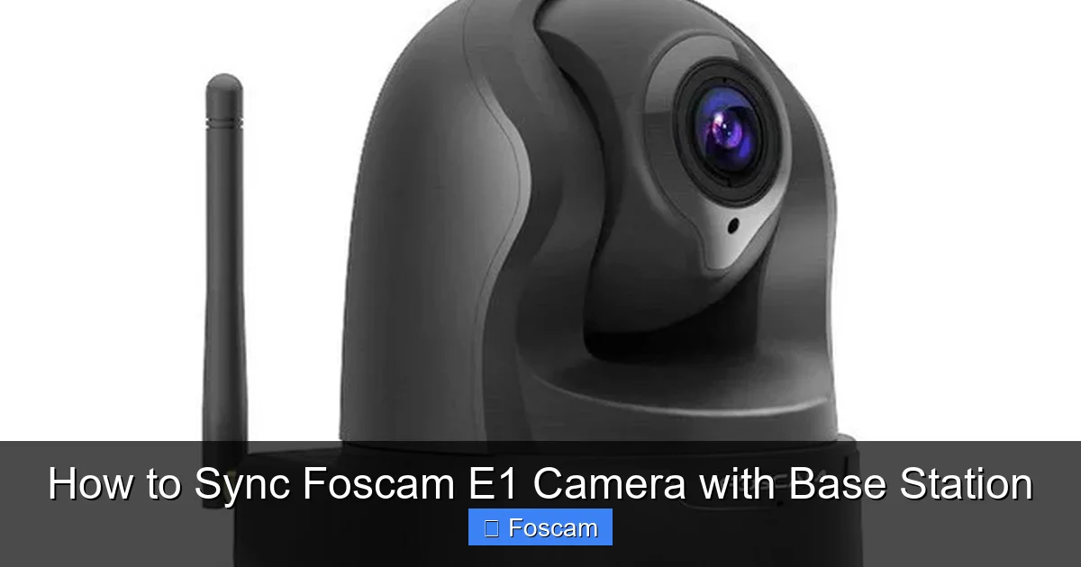 How to Sync Foscam E1 Camera with Base Station