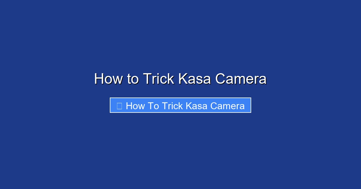 How to Trick Kasa Camera
