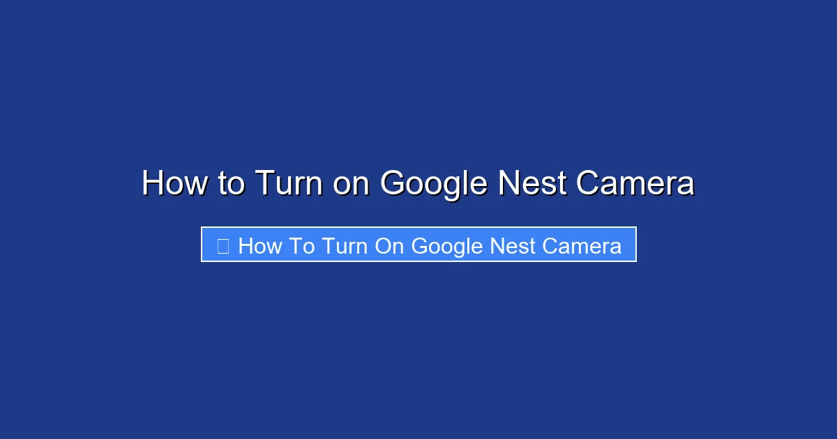 How to Turn on Google Nest Camera