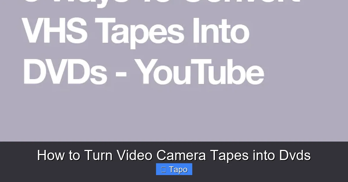 How to Turn Video Camera Tapes into Dvds