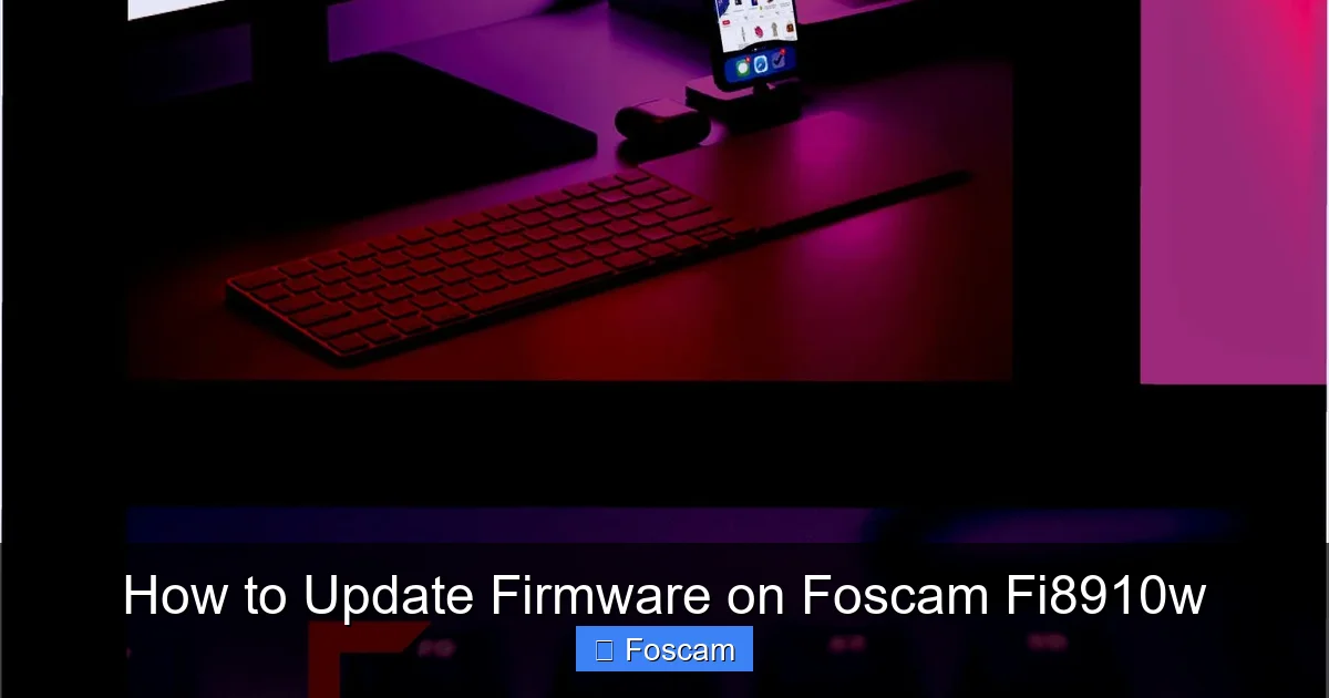 How to Update Firmware on Foscam Fi8910w