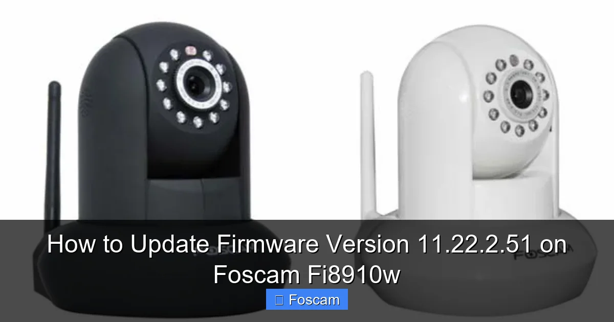 How to Update Firmware Version 11.22.2.51 on Foscam Fi8910w