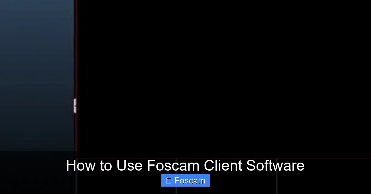 How to Use Foscam Client Software