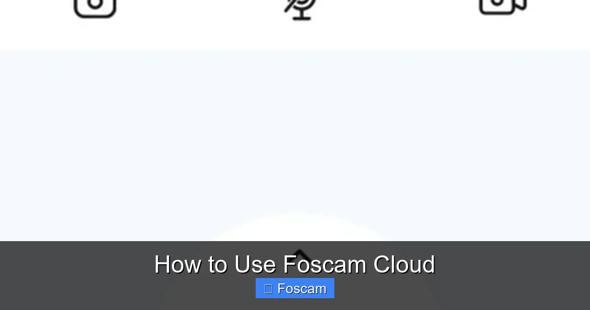 How to Use Foscam Cloud