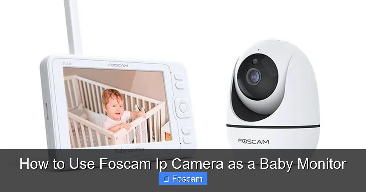 How to Use Foscam Ip Camera as a Baby Monitor
