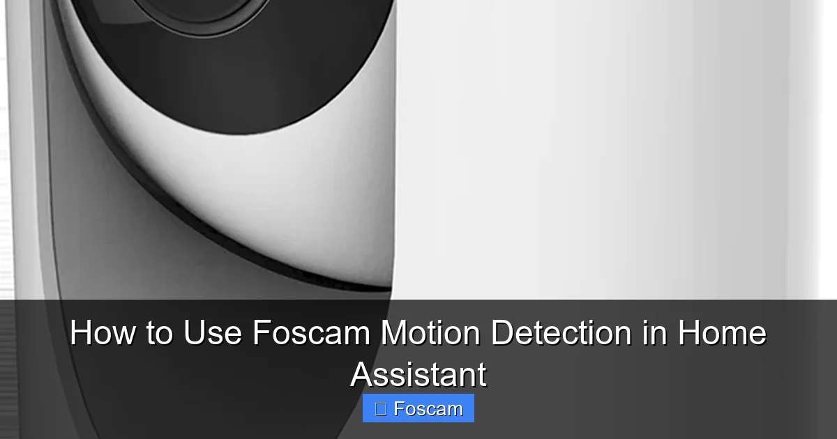 How to Use Foscam Motion Detection in Home Assistant