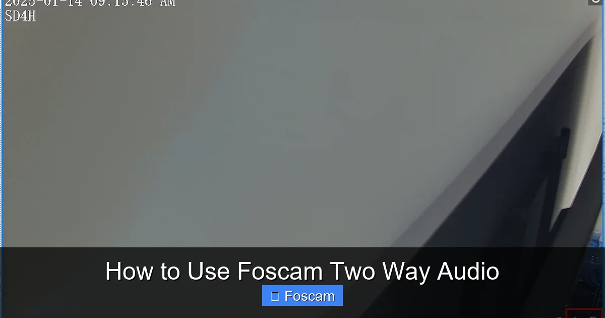 How to Use Foscam Two Way Audio