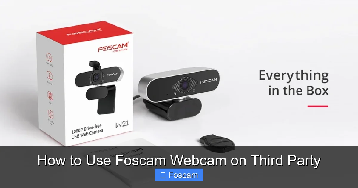 How to Use Foscam Webcam on Third Party