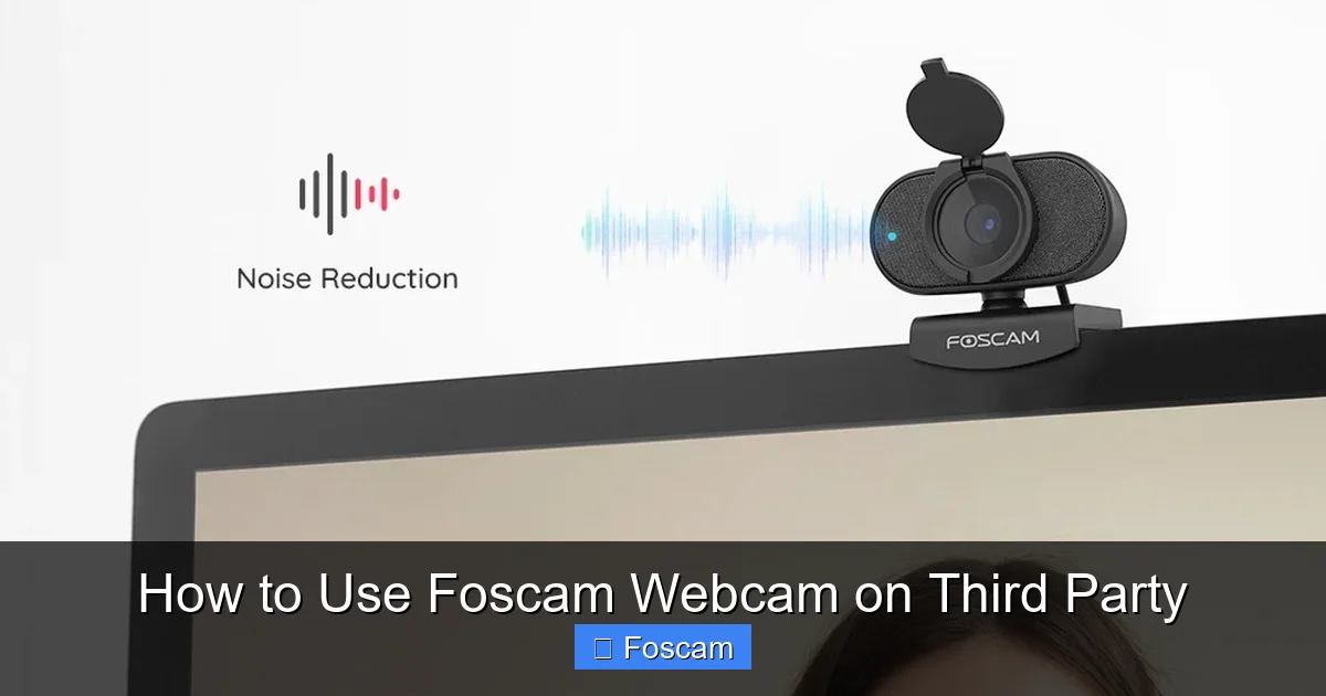 How to Use Foscam Webcam on Third Party