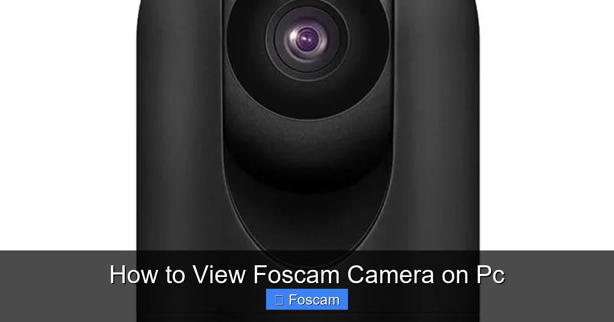 How to View Foscam Camera on Pc