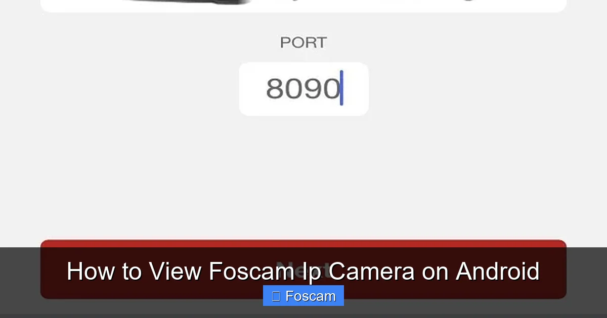 How to View Foscam Ip Camera on Android