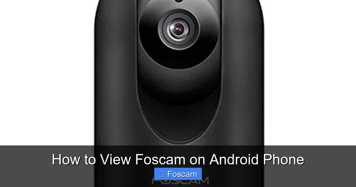 How to View Foscam on Android Phone
