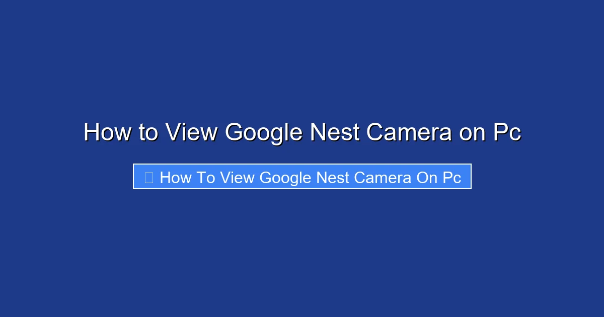 How to View Google Nest Camera on Pc