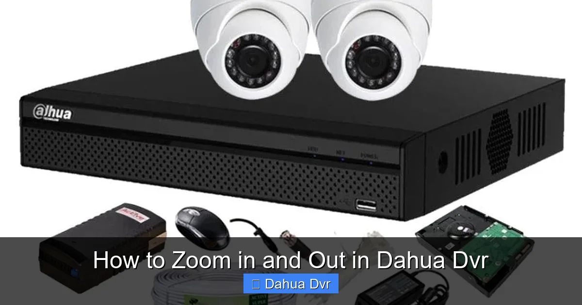 How to Zoom in and Out in Dahua Dvr