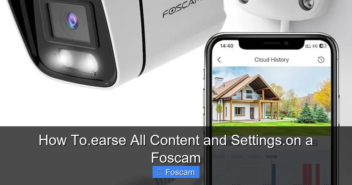 How To.earse All Content and Settings.on a Foscam