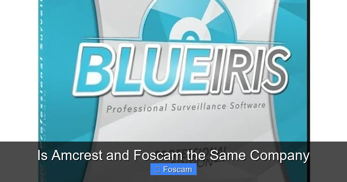 Is Amcrest and Foscam the Same Company