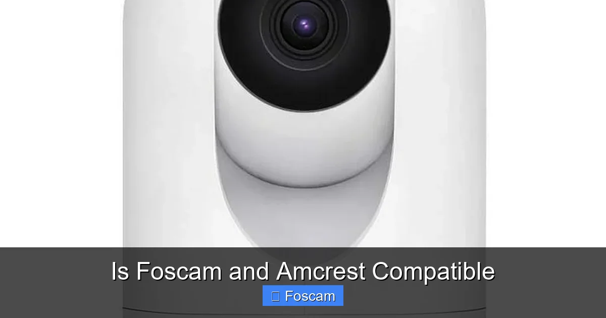 Is Foscam and Amcrest Compatible
