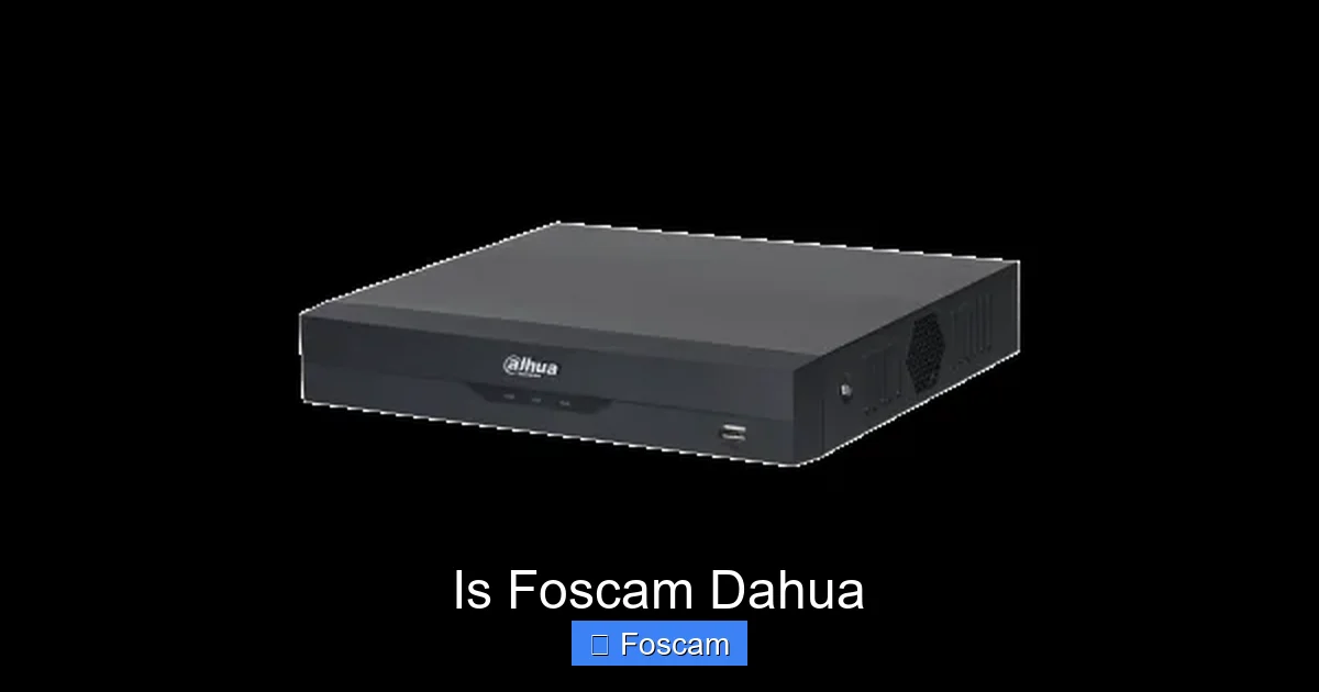 Is Foscam Dahua