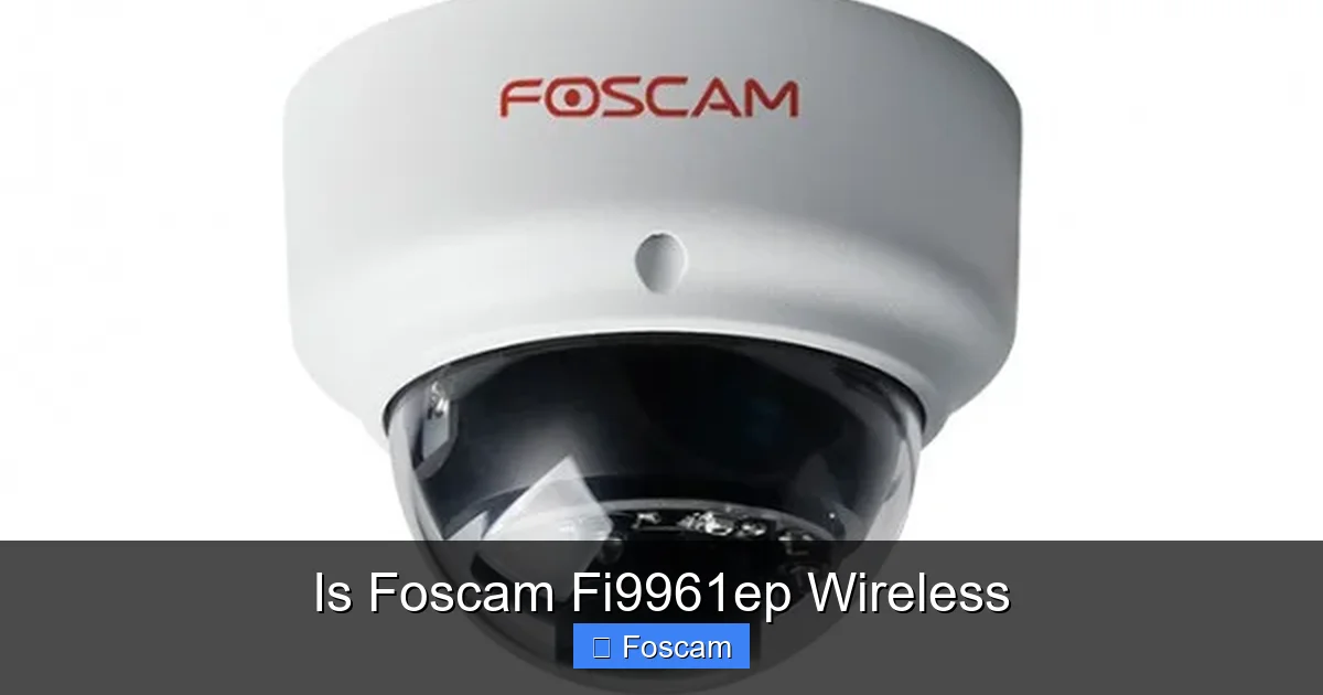 Is Foscam Fi9961ep Wireless