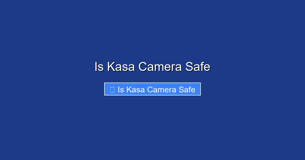 Is Kasa Camera Safe