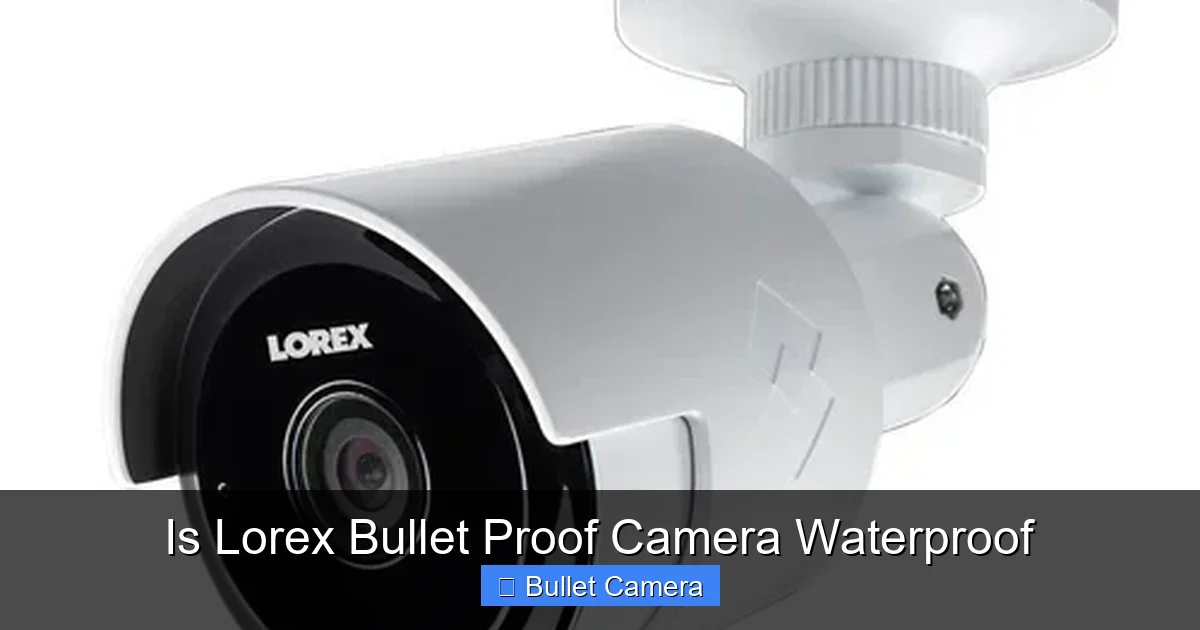Is Lorex Bullet Proof Camera Waterproof