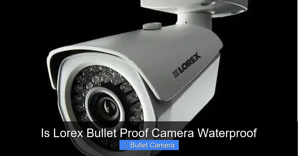 Is Lorex Bullet Proof Camera Waterproof