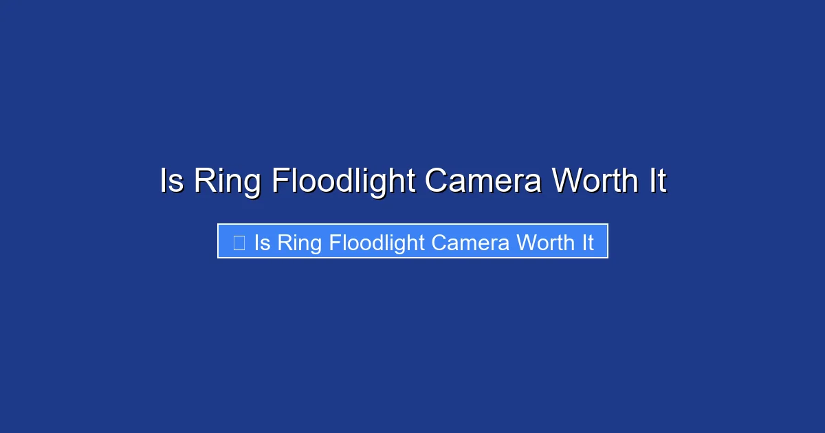Is Ring Floodlight Camera Worth It