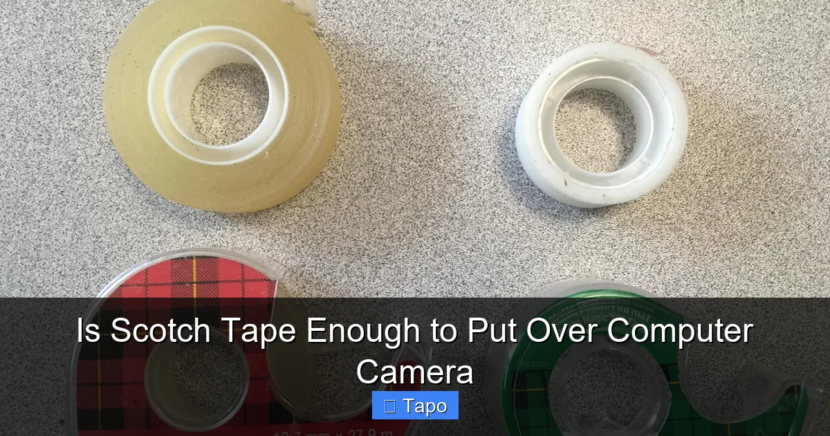 Is Scotch Tape Enough to Put Over Computer Camera