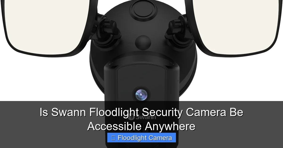 Is Swann Floodlight Security Camera Be Accessible Anywhere