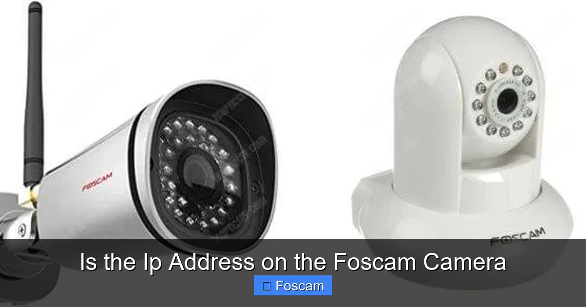 Is the Ip Address on the Foscam Camera