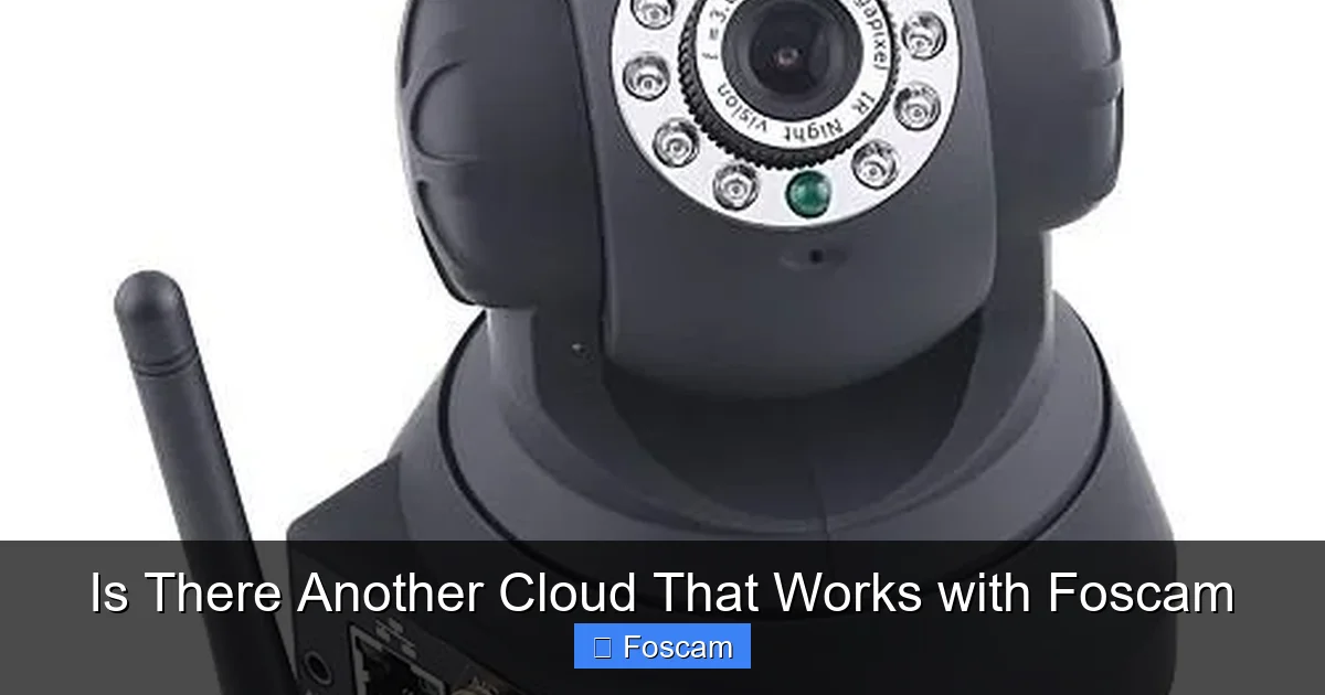 Is There Another Cloud That Works with Foscam
