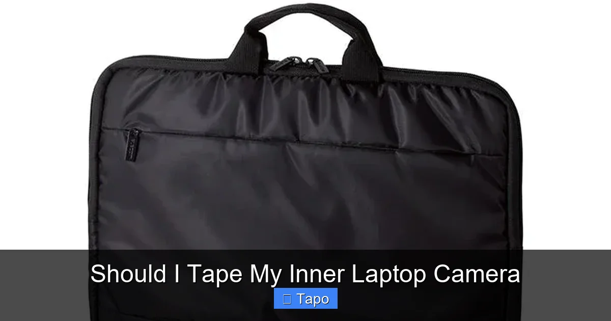 Should I Tape My Inner Laptop Camera