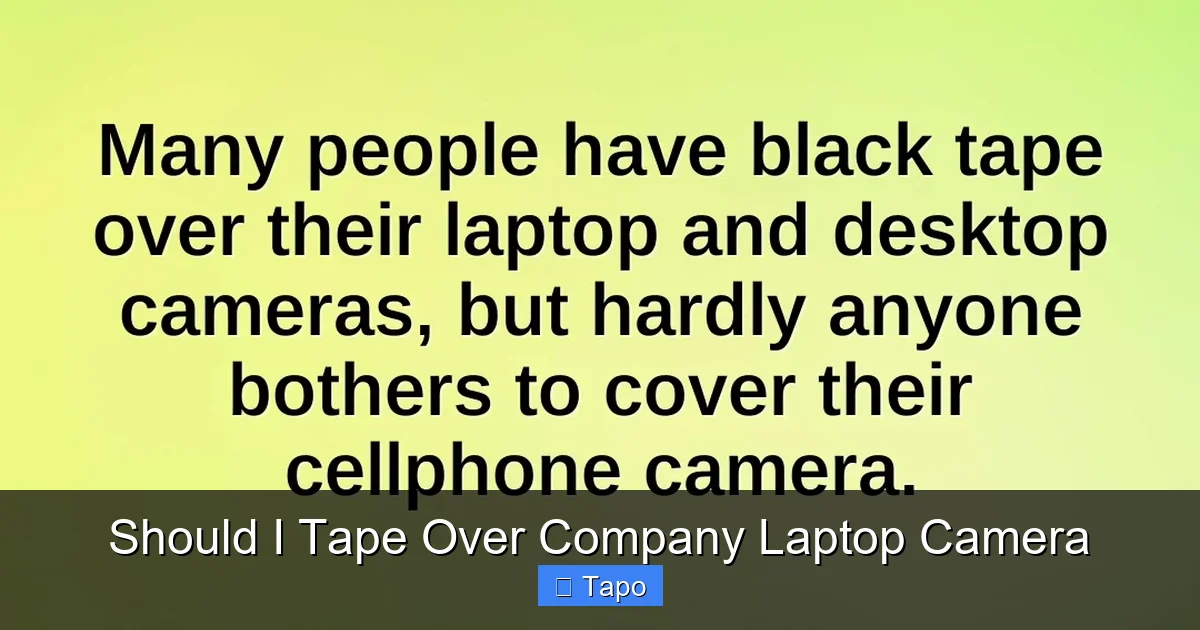 Should I Tape Over Company Laptop Camera