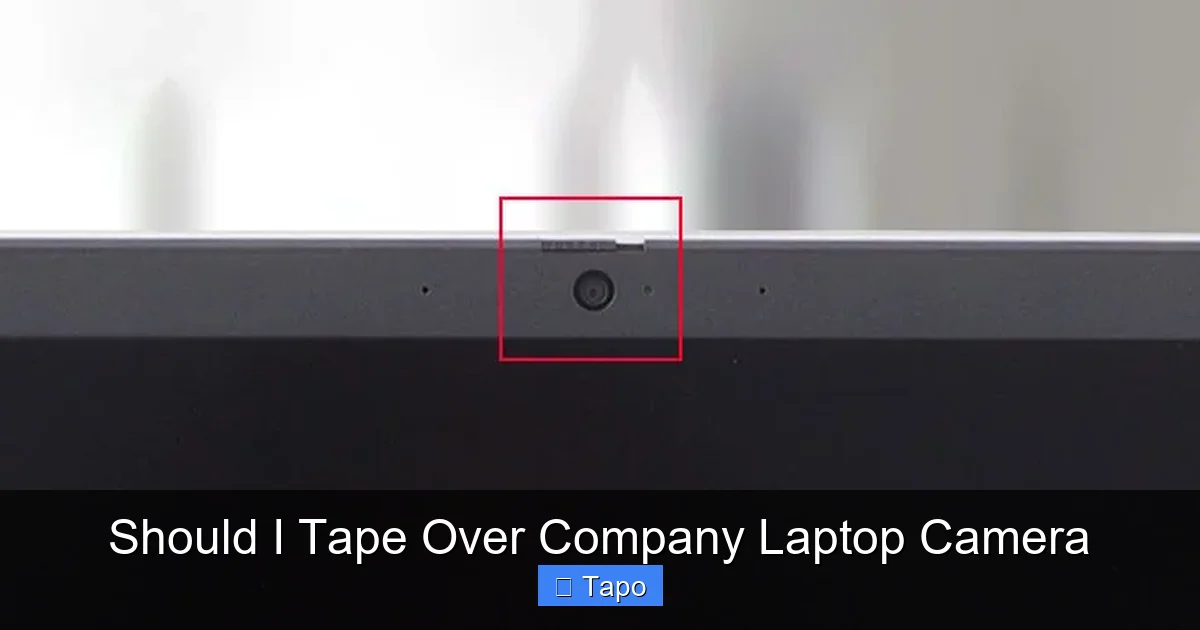Should I Tape Over Company Laptop Camera