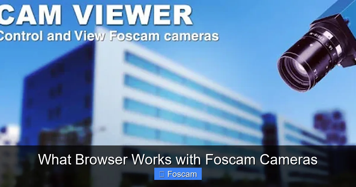 What Browser Works with Foscam Cameras