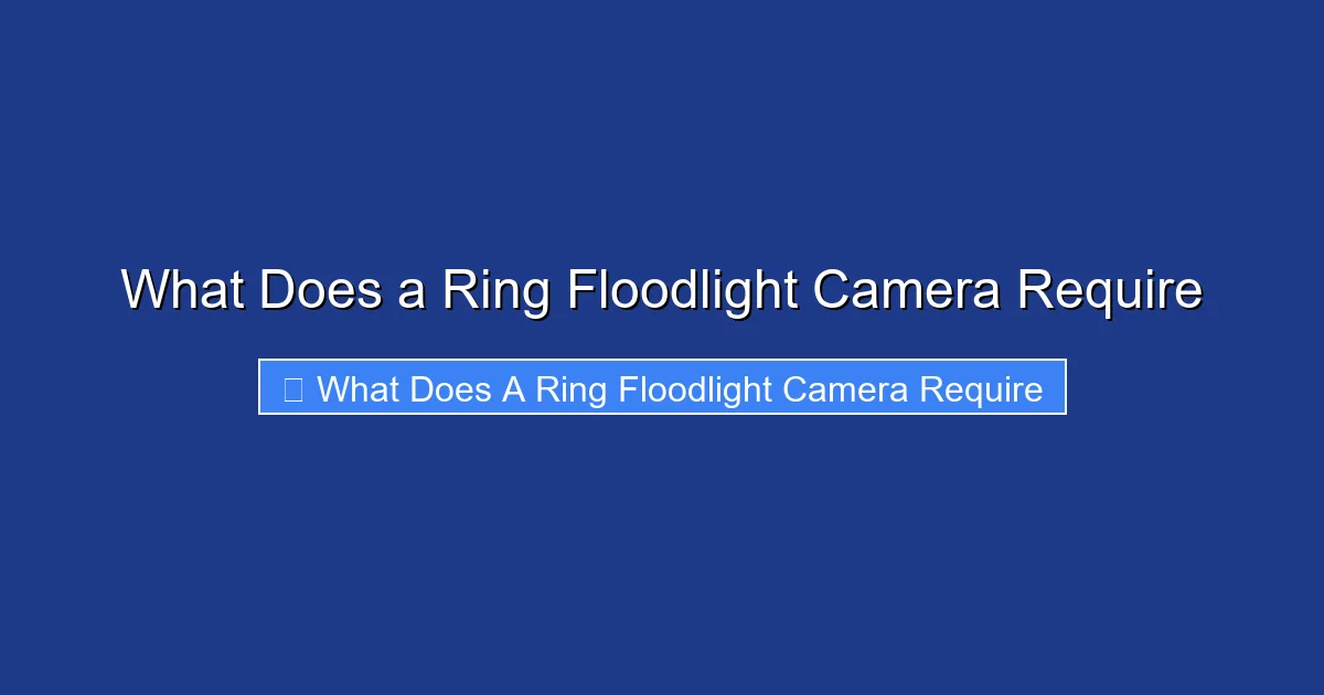 What Does a Ring Floodlight Camera Require