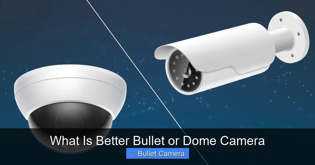 What Is Better Bullet or Dome Camera